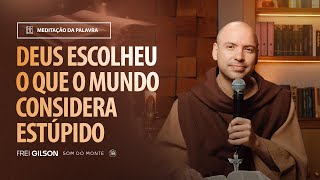 Deus escolheu o que o mundo considera estúpido | (1Coríntios 1, 26-31) #2089