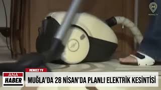 MUĞLA’DA 28 NİSAN’DA PLANLI ELEKTRİK KESİNTİSİ