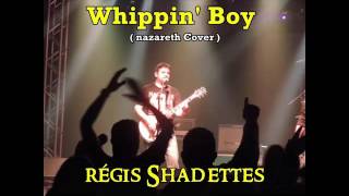 Régis Shadettes -Whippin&#39; Boy (Nazareth Cover)