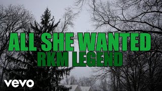 RKM Legend - All She Wanted (Lyric)