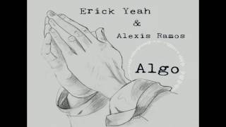 Algo - Erick Yeah & Alexis Ramos Duran (Audio Oficial)