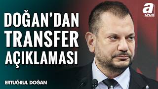 Ertuğrul Doğan Trabzonspor’un Transfer Planını Açıkladı