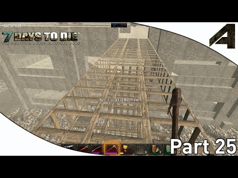 7 Days to Die Alpha 11.3 Gameplay - Part 25 - "The Bridge"