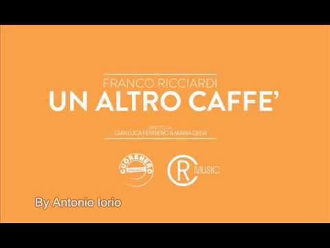 FRANCO RICCIARDI - UN ALTRO CAFFE'  (HQ)
