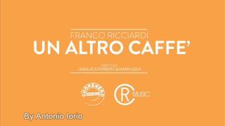 FRANCO RICCIARDI - UN ALTRO CAFFE'  (HQ)