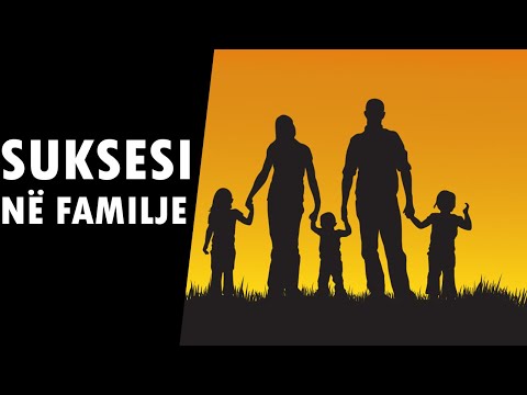 Sekreti i suksesit ne familje dhe shoqeri!