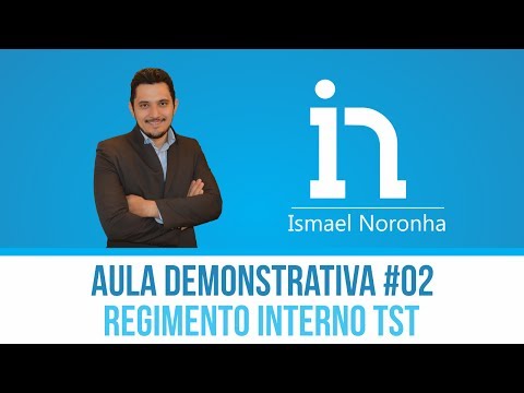 Aula Demonstrativa #02 -  Regimento Interno TST  | Prof. Ismael Noronha