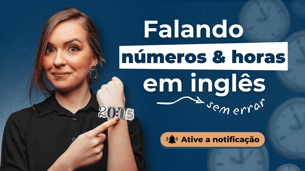 AULA 210 |  Falando números e horas em inglês, sem errar