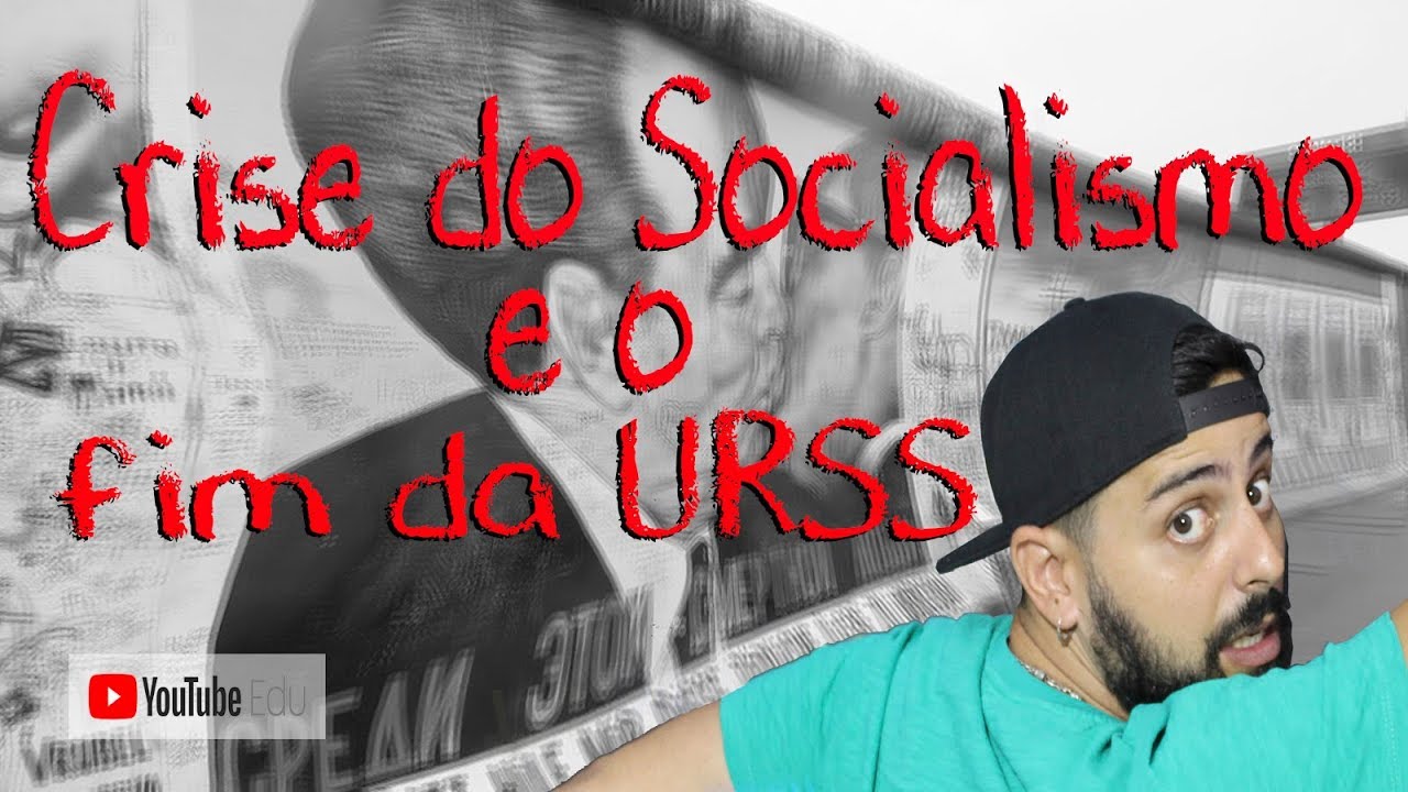 Crise do Socialismo e fim da URSS