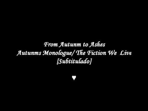 From Autumn To Ashes Autumns Monologue / The Fiction We Live [Sub.Español]