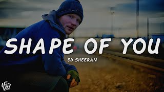 Ed Sheeran - Shape of You (Lyrics)