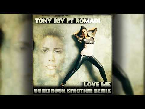 Tony Igy & Romadi – Love Me (CURLYROCK Sfaction Remix)
