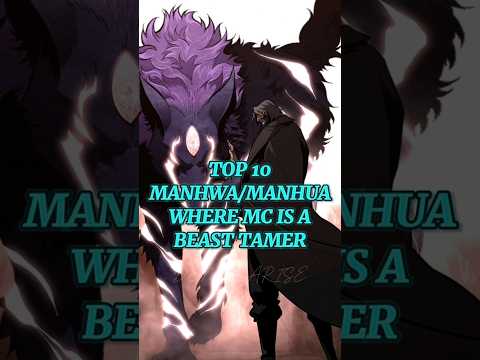 TOP 10 ✨ MANHWA/MANHUA 🍀 WHERE MC IS A BEAST TAMER 🔥 #manhwa #manhwareccomendation #shorts