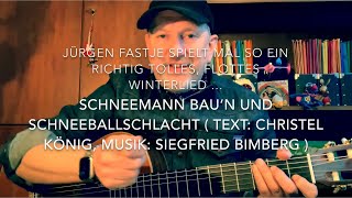 Schneemann bau‘n und Schneeballschlacht ( Text: Christel König, Musik: Siegfried Bimberg ), h.v.JF.!