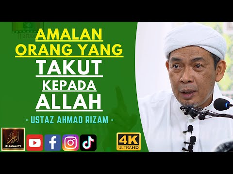 Ustaz Ahmad Rizam - AMALAN ORANG YANG TAKUT KEPADA ALLAH