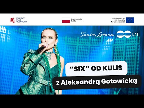 Musical "SIX" od kulis z Aleksandrą Gotowicką