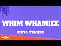 PLUTO YKNIECE WHIM WHAMIEE Lyrics