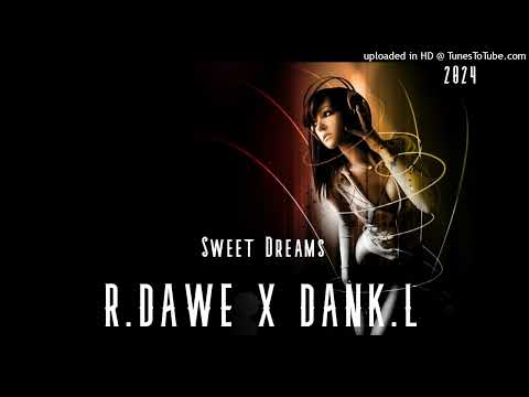 R.Dawe X Dank.L - Sweet Dreams (Remix) 2024