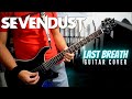 Sevendust - Last Breath (Guitar Cover)
