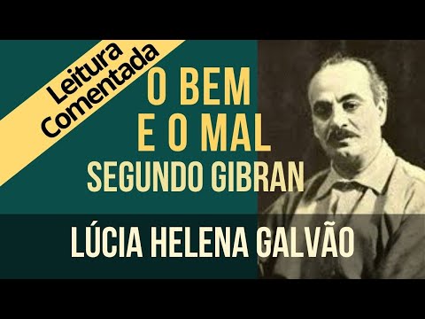20 - GOOD AND EVIL, according to Gibran - "The Prophet" Series - Lúcia Helena Galvão