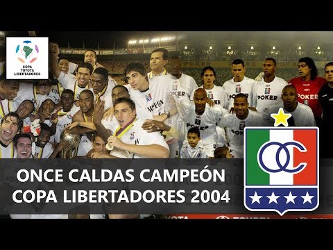 COPA LIBERTADORES 2004 | ONCE CALDAS CAMPEÓN | HISTORIA DEL FUTBOL MUNDIAL
