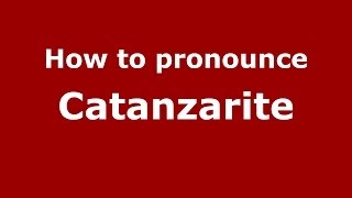 How to pronounce Catanzarite