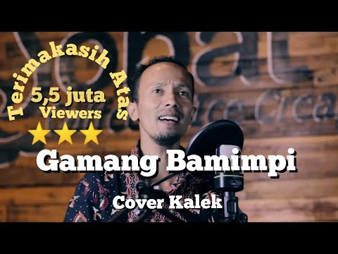 Gamang Bamimpi Kintani cover KALEK