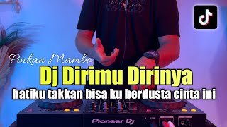 Download lagu DJ DIRIMU DIRINYA REMIX HATIKU TAKKAN BISA KU BERDUSTA CINTA INI VIRAL TIKTOK mp3