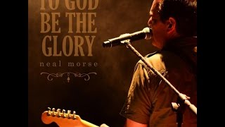 Neal Morse "To God Be The Glory" OFFICIAL VIDEO