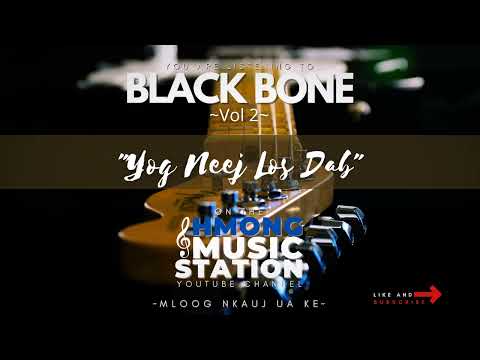 Black Bone - Yog Neej Los Dab