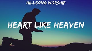 Download lagu Hillsong Worship - Heart Like Heaven (Lyrics) Lauren Daigle, Elevation Worship mp3