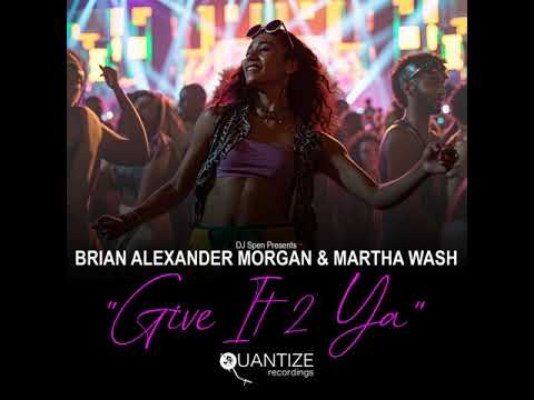 DJ Spen pres Brian Alexander Morgan & Martha Wash - Give It 2 Ya (The BAM & Spen House Projex Remix)