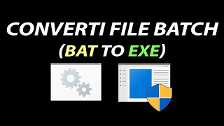 CONVERTI FILE BATCH IN FILE EXE  [BAT TO EXE]