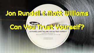 Jon Rundell & Matt Williams - Can You Trust Yourself?