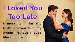 I Loved You Too Late | Learn English Through Story Level 2 | Emotional English Story B1 | B2