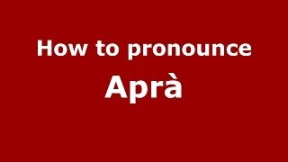 How to pronounce Aprà