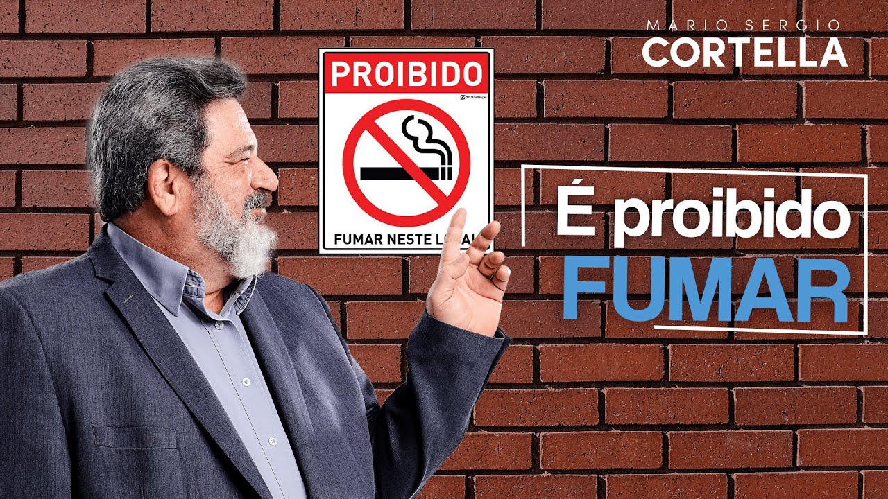 Mario Sergio Cortella - É proibido fumar