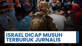 Laporan Mencatat Israel Dicap sebagai Musuh Terburuk Jurnalis, Pembunuh Reporter Terbanyak di Dunia