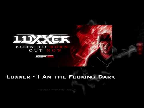 Luxxer - I Am the Fucking Dark