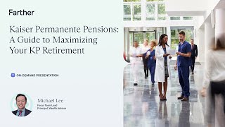 Retiring from Kaiser Permanente: Pension Basics, Eligibility, and Payouts