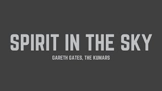 Gareth Gates - Spirit In the Sky (feat. The Kumars) (Lyrics)