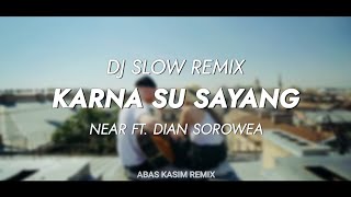 Download lagu Dj Slow Remix !!! Karna Su Sayang - Near Ft. Dian Sorowea (Abas Kasim Remix) mp3
