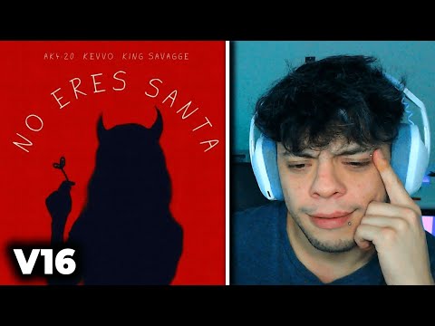 (REACCIÓN) NO ERES SANTA - AK4:20 FT KING SAVAGGE , KEVVO