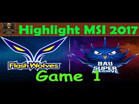 [MSI 2017 - Vòng 2] Highlight Game 1- Flash Wolves vs Super Massive