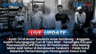 LIVE UPDATE: Ayah Tiri di Buton Setubuhi Anak Sambung, Jejak AM Pembobol Mini Market di Tulungagung