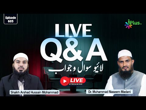 Live Q & A EP 605 | Dr. Muhammad Naseem Madani iPlus TV