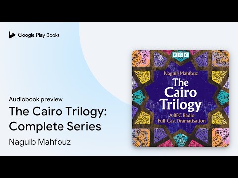 The Cairo Trilogy: Complete Series by Naguib Mahfouz · Audiobook preview