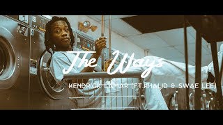Kendrick Lamar - The Ways (ft. Khalid &amp; Swae Lee) (Lyrics)