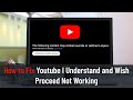 How To Fix Youtube I Understand And Wish Proceed Not Working Guide