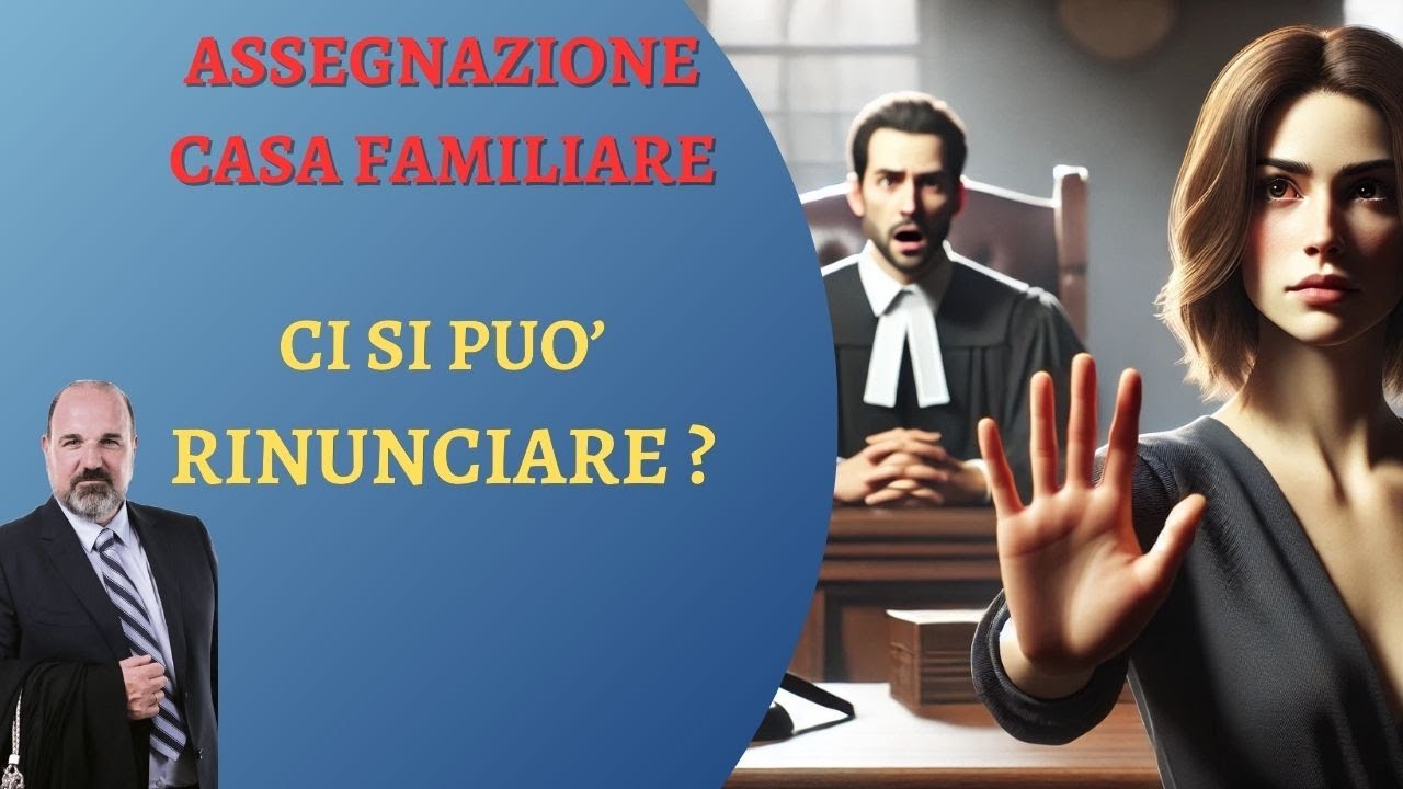 La tua ex può rinunciare alla assegnazione della casa familiare?